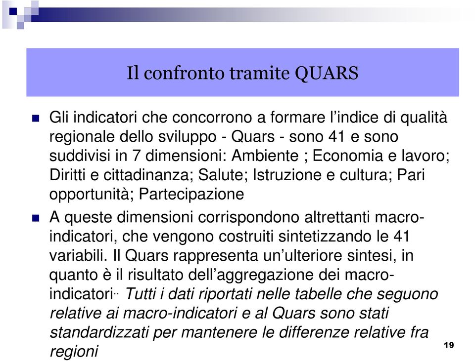 macroindicatori, che vengono costruiti sintetizzando le 41 variabili.