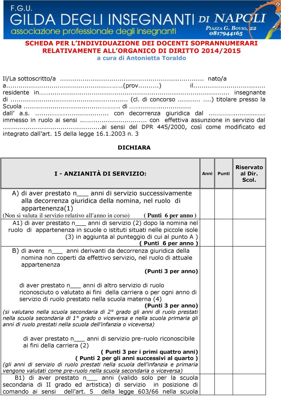 .... con effettiva assunzione in servizio dal...ai sensi del DPR 445/2000, così come modificato ed integrato dall art. 15 della legge 16.1.2003 n.