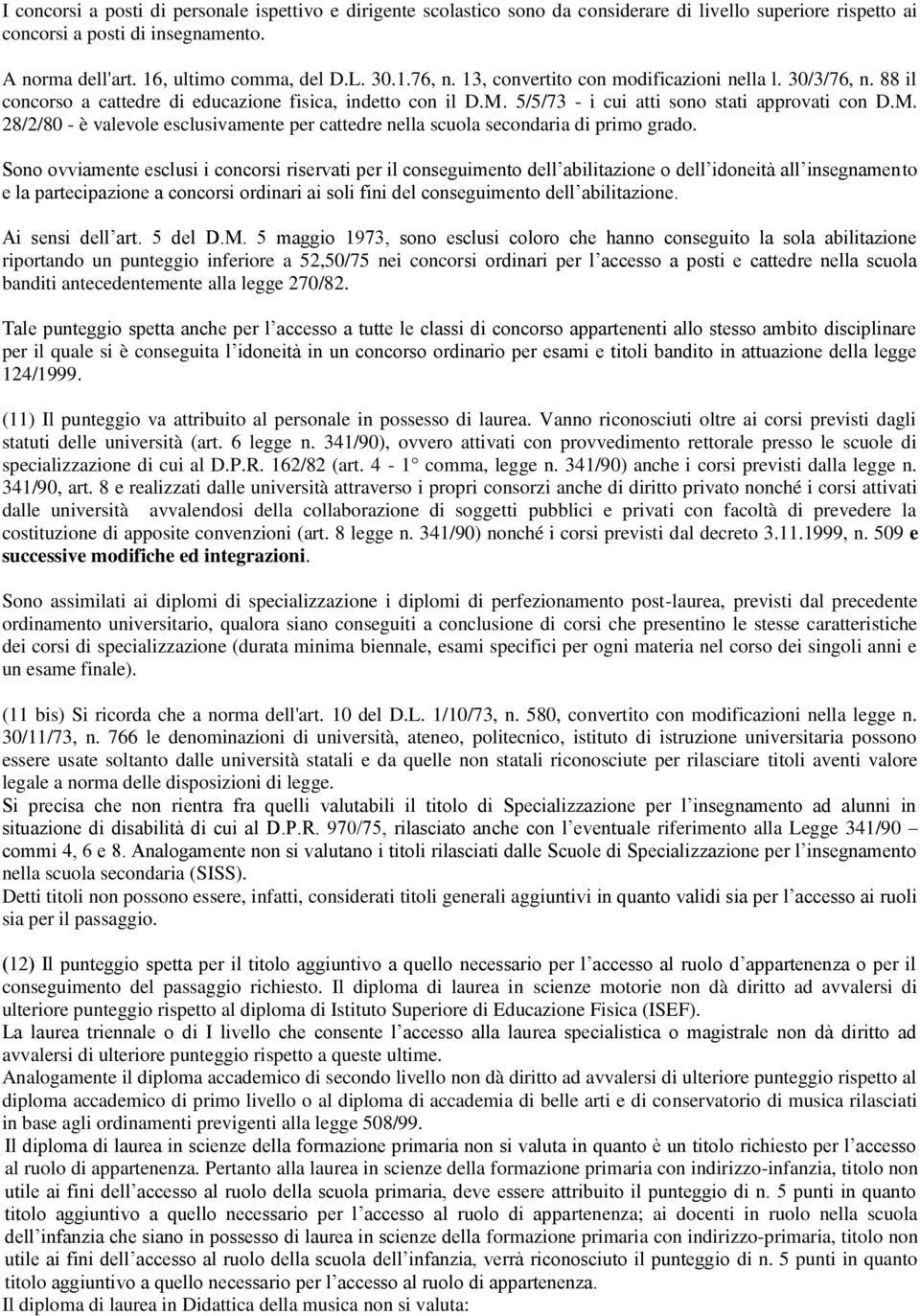 5/5/73 - i cui atti sono stati approvati con D.M. 28/2/80 - è valevole esclusivamente per cattedre nella scuola secondaria di primo grado.