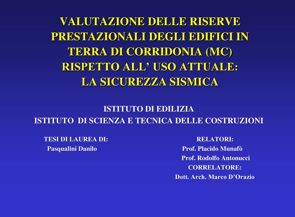 SCIENZA E TECNICA DELLE COSTRUZIONI TESI DI LAUREA DI: Pasqualini Danilo RELATORI: