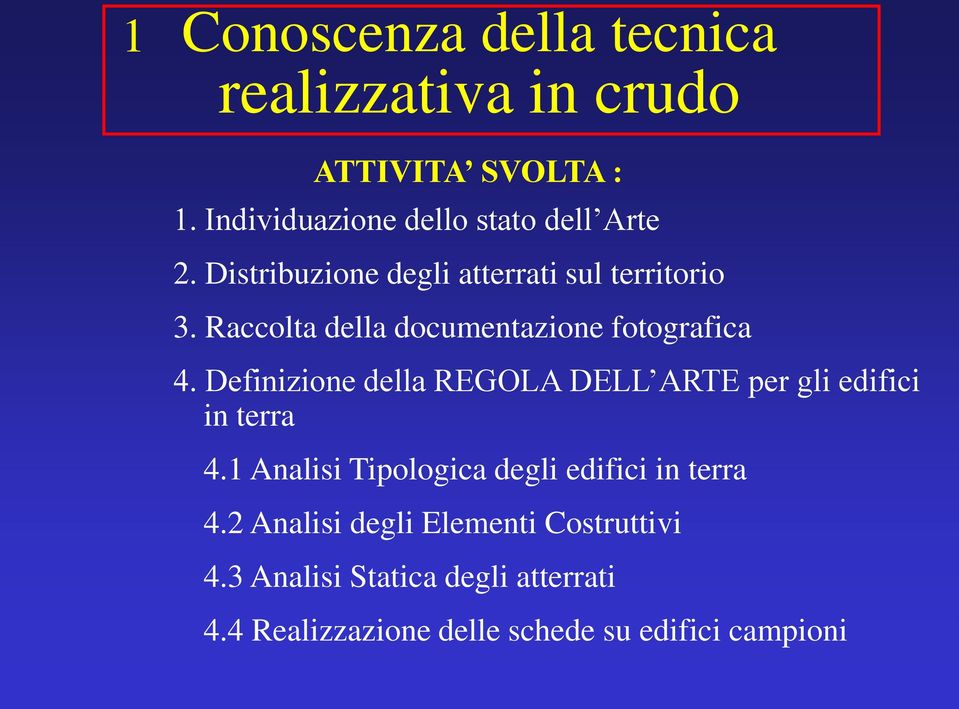 Definizione della REGOLA DELL ARTE per gli edifici in terra 4.1 Analisi Tipologica degli edifici in terra 4.