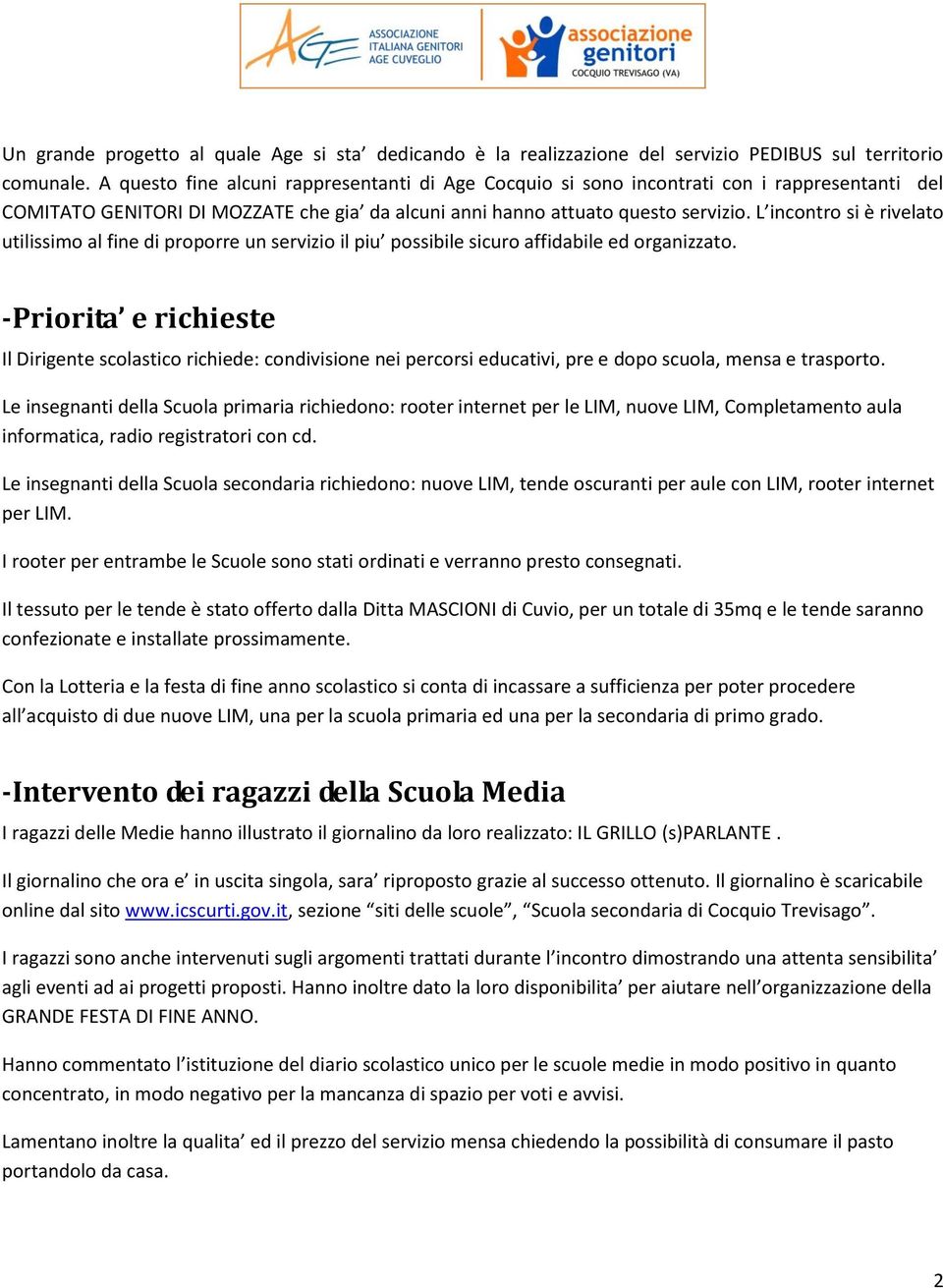 L incontro si è rivelato utilissimo al fine di proporre un servizio il piu possibile sicuro affidabile ed organizzato.