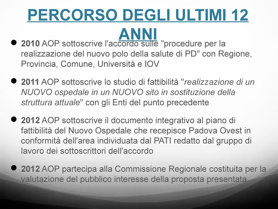 punto precedente 2012 AOP sottoscrive il documento integrativo al piano di fattibilità del Nuovo Ospedale che recepisce Padova Ovest in conformità dell'area individuata dal