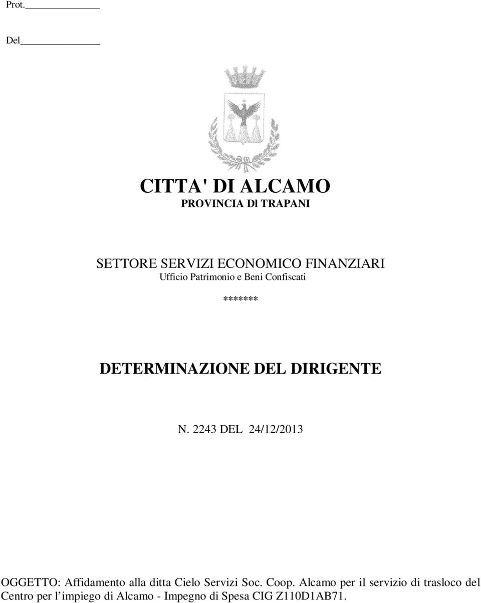 2243 DEL 24/12/2013 OGGETTO: Affidamento alla ditta Cielo Servizi Soc. Coop.