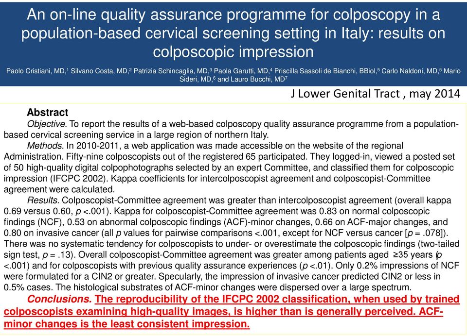 To report the results of a web-based colposcopy quality assurance programme from a populationbased cervical screening service in a large region of northern Italy. Methods.