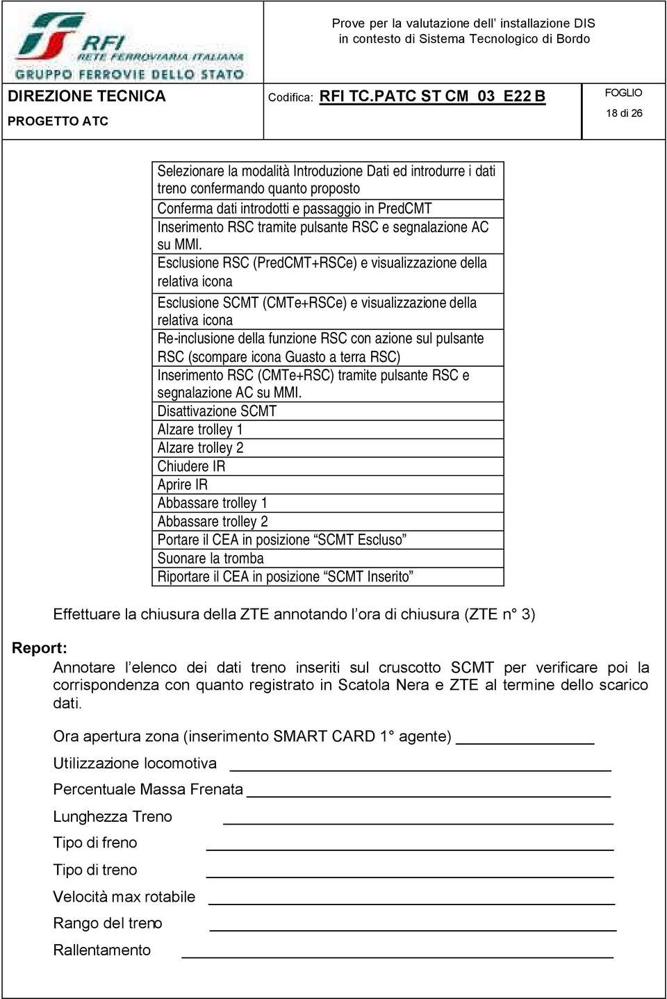 Esclusione RSC (PredCMT+RSCe) e visualizzazione della relativa icona Esclusione SCMT (CMTe+RSCe) e visualizzazione della relativa icona Re-inclusione della funzione RSC con azione sul pulsante RSC