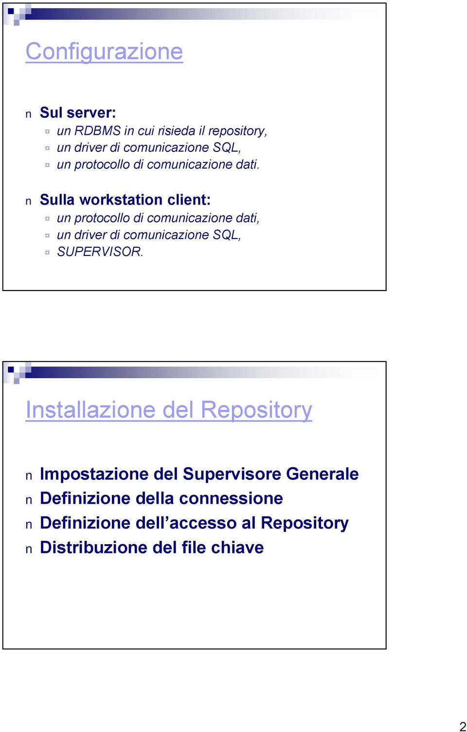 Sulla workstation client: un protocollo di comunicazione dati, un driver di comunicazione SQL,