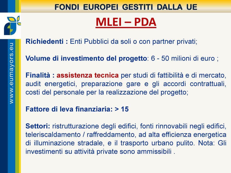 del progetto; Fattore di leva finanziaria: > 15 Settori: ristrutturazione degli edifici, fonti rinnovabili negli edifici, teleriscaldamento /