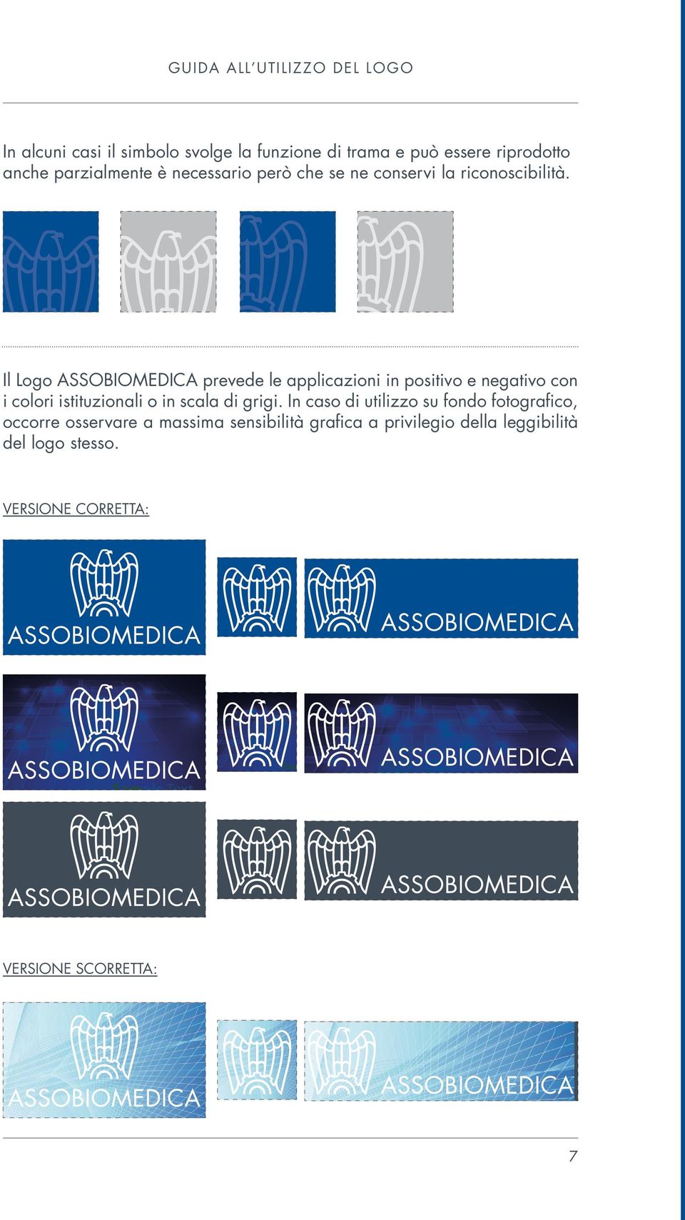 Il Logo ASSOBIOMEDICA prevede le applicazioni in positivo e negativo con i colori istituzionali o in scala di grigi.