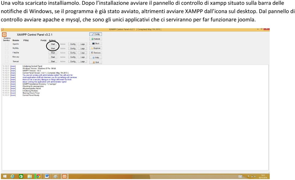 notifiche di Windows, se il programma è già stato avviato, altrimenti avviare XAMPP dall