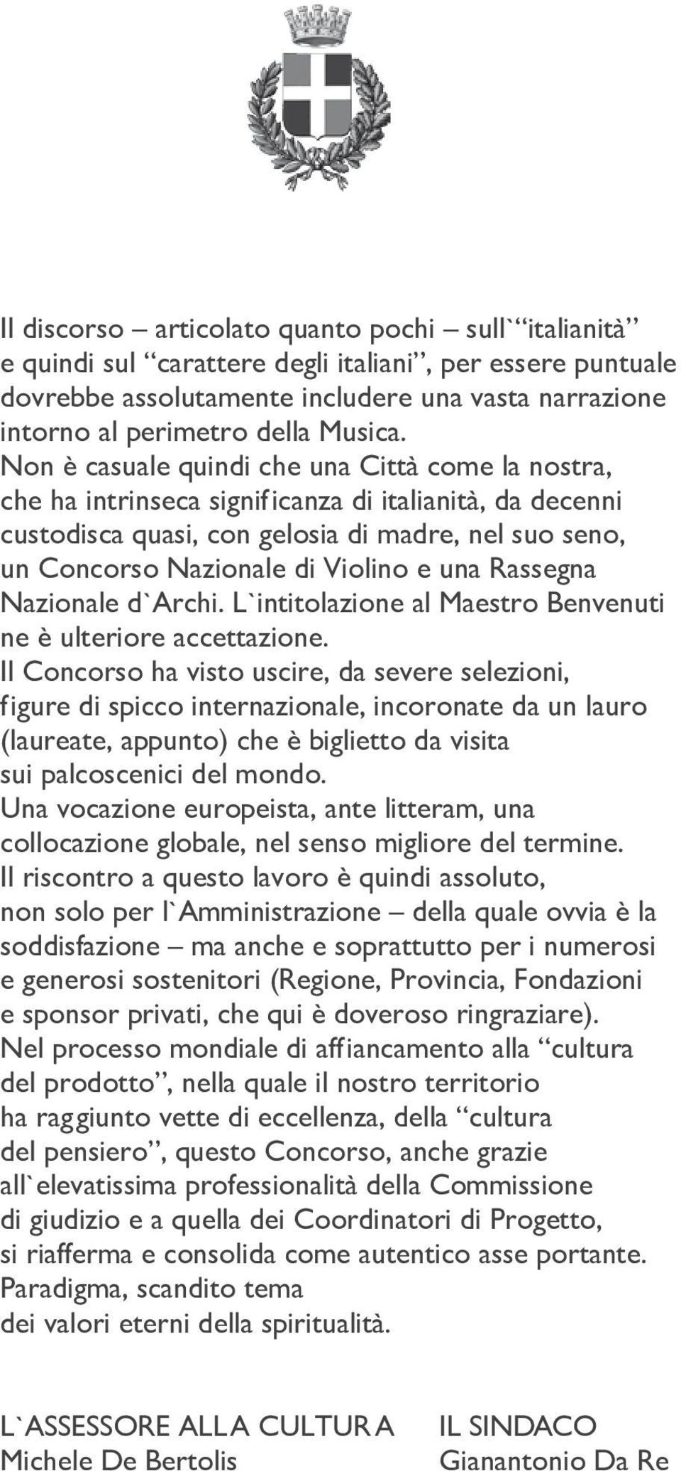 una Rassegna Nazionale d Archi. L intitolazione al Maestro Benvenuti ne è ulteriore accettazione.