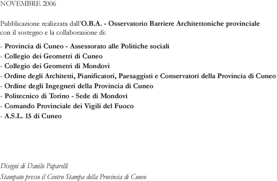 - Collegio dei Geometri di Cuneo - Collegio dei Geometri di Mondovì - Ordine degli Architetti, Pianificatori, Paesaggisti e Conservatori della
