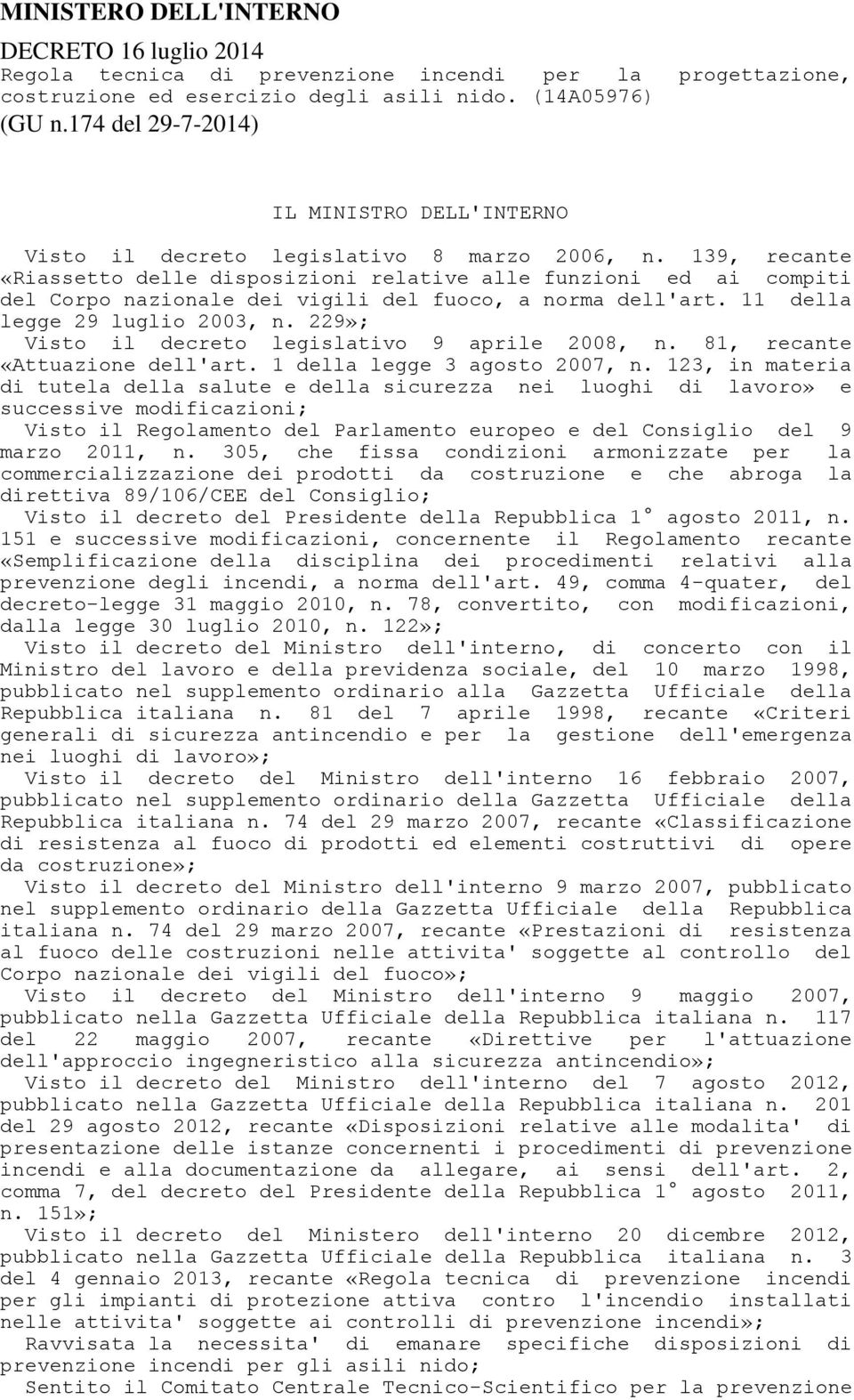 139, recante «Riassetto delle disposizioni relative alle funzioni ed ai compiti del Corpo nazionale dei vigili del fuoco, a norma dell'art. 11 della legge 29 luglio 2003, n.