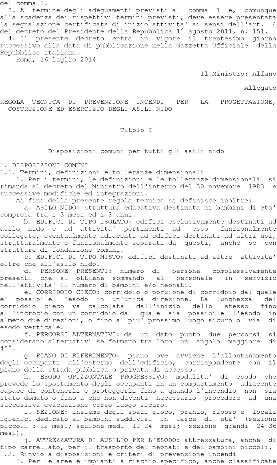 4 del decreto del Presidente della Repubblica 1 agosto 2011, n. 151. 4.