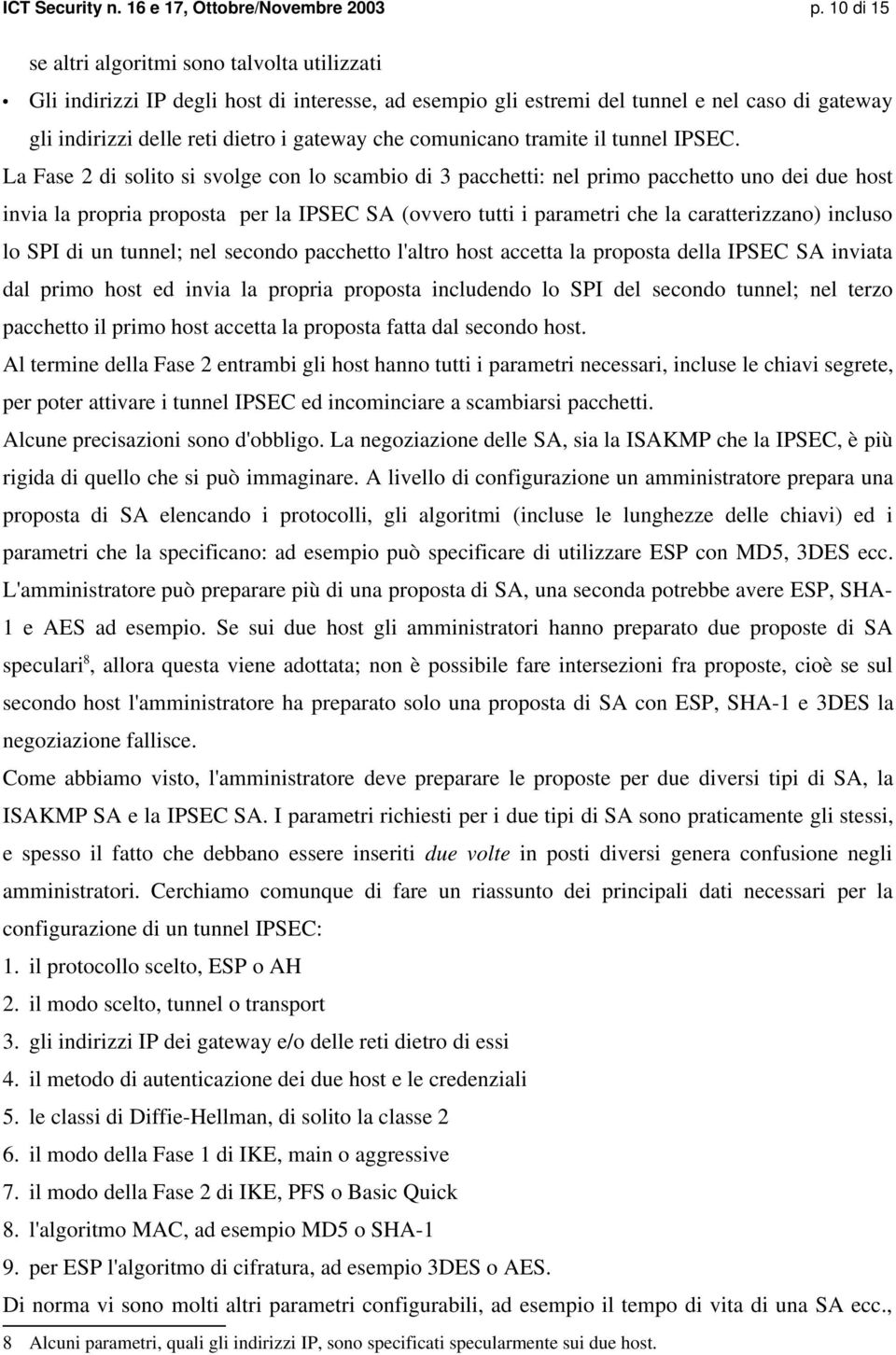 comunicano tramite il tunnel IPSEC.