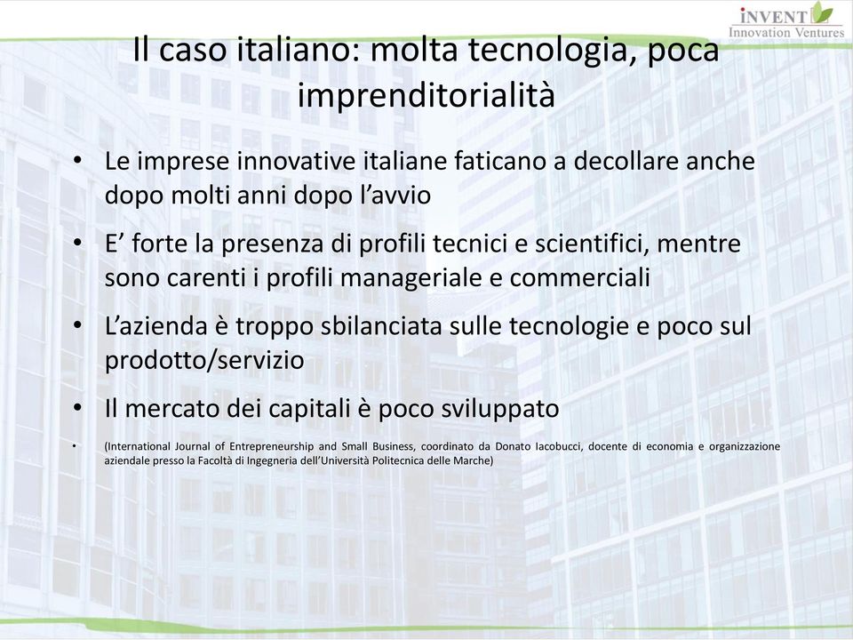 tecnologie e poco sul prodotto/servizio Il mercato dei capitali è poco sviluppato (International Journal of Entrepreneurship and Small Business,