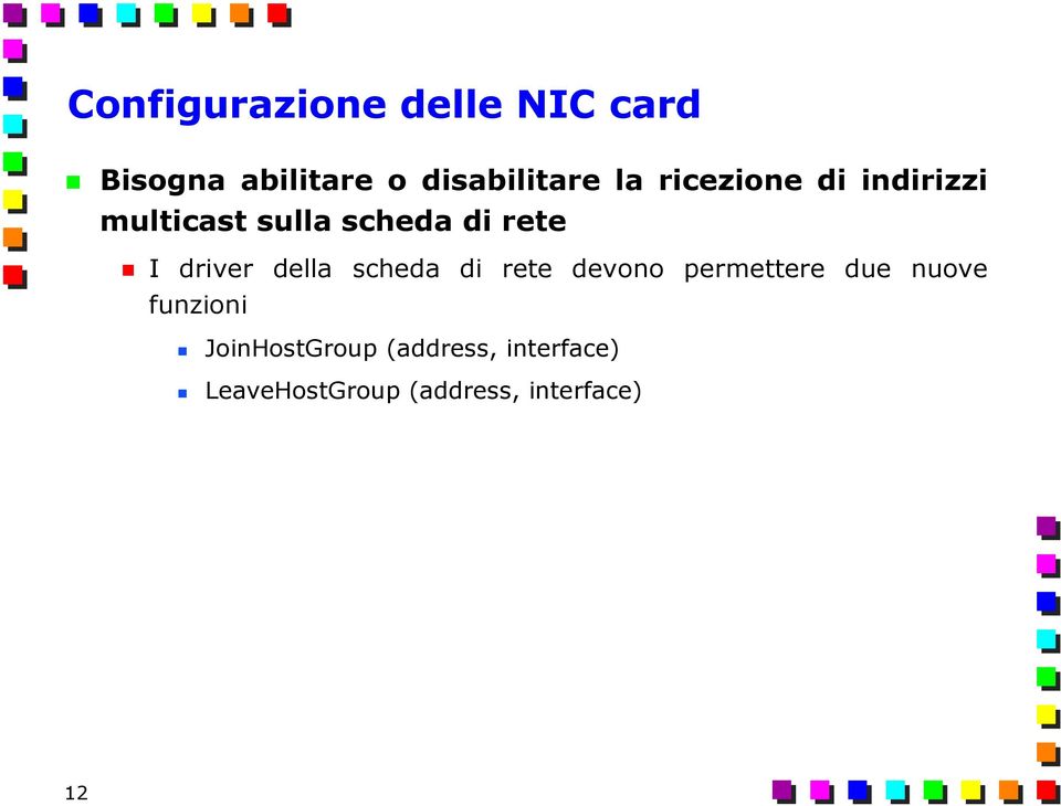 driver della scheda di rete devono permettere due nuove funzioni