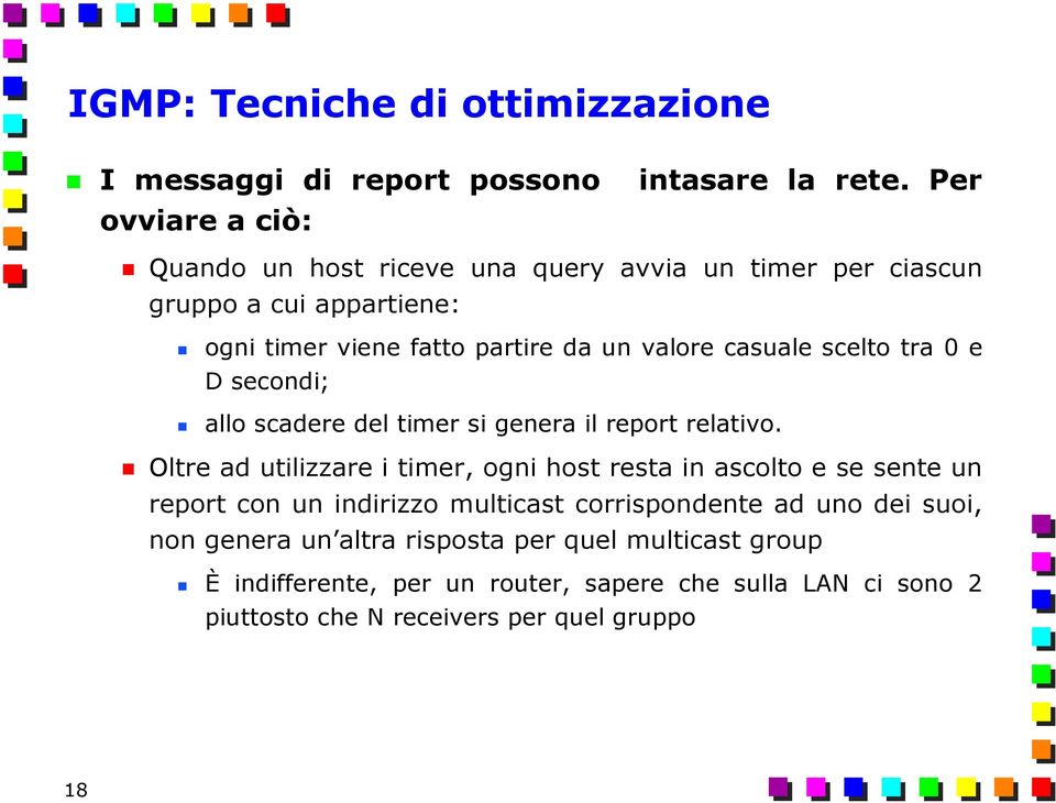 casuale scelto tra 0 e D secondi; allo scadere del timer si genera il report relativo.