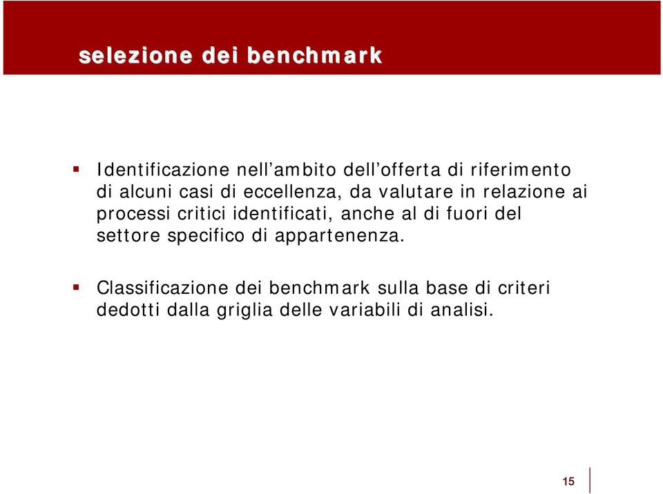 identificati, anche al di fuori del settore specifico di appartenenza.