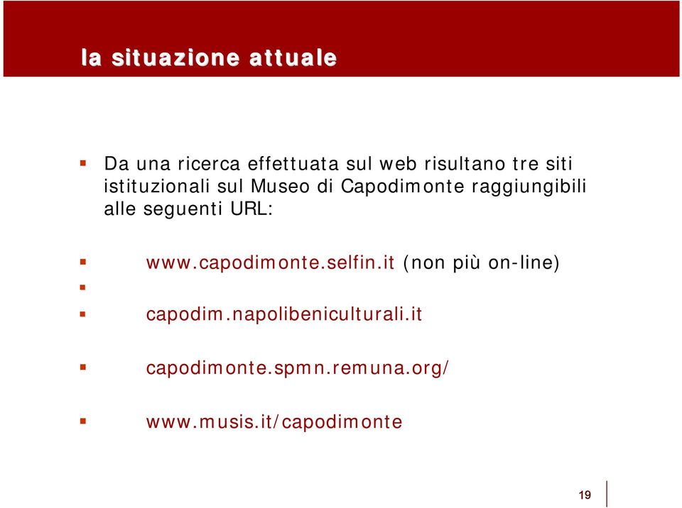 seguenti URL: www.capodimonte.selfin.it (non più on-line) capodim.