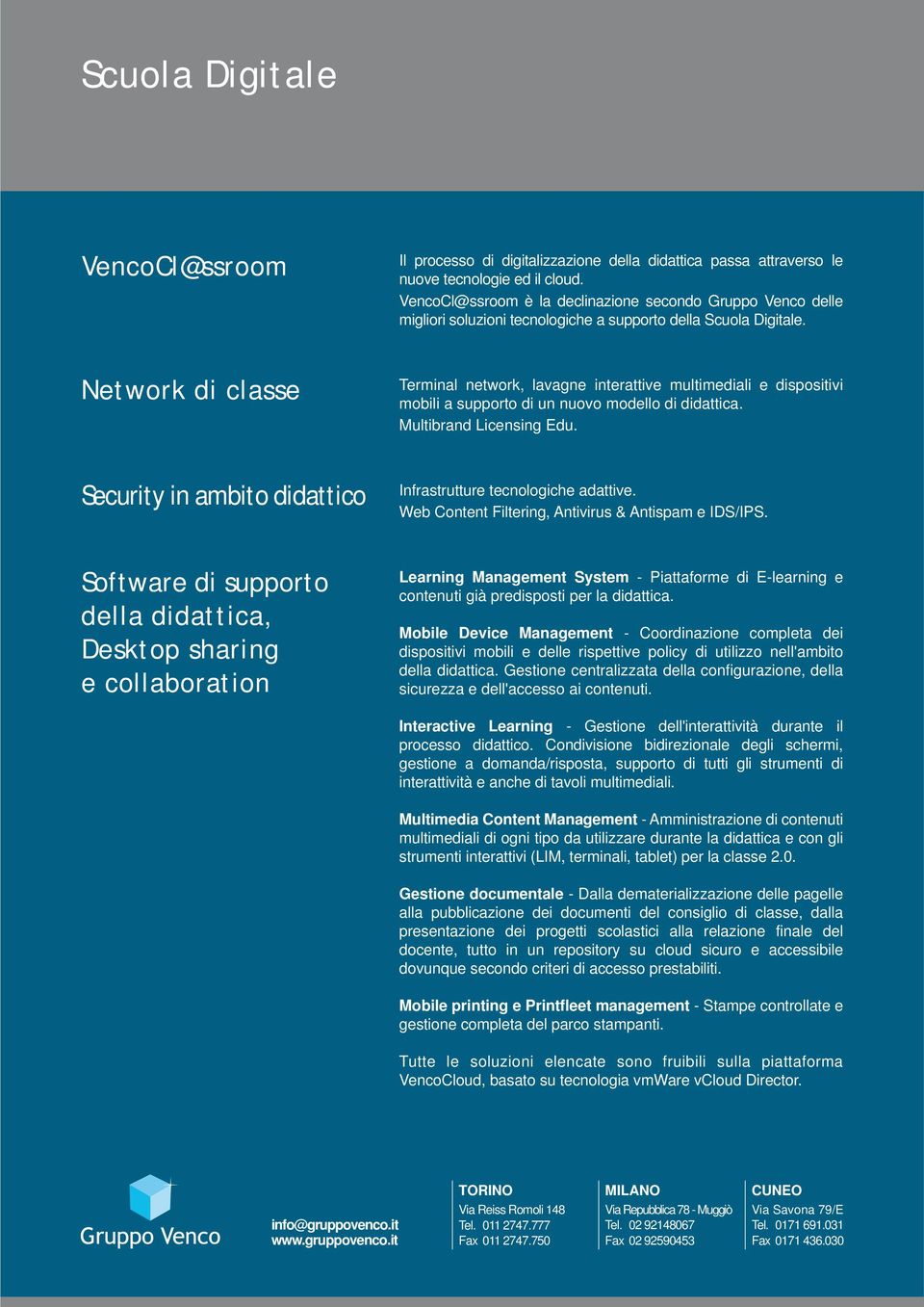 Network di classe Terminal network, lavagne interattive multimediali e dispositivi mobili a supporto di un nuovo modello di didattica. Multibrand Licensing Edu.