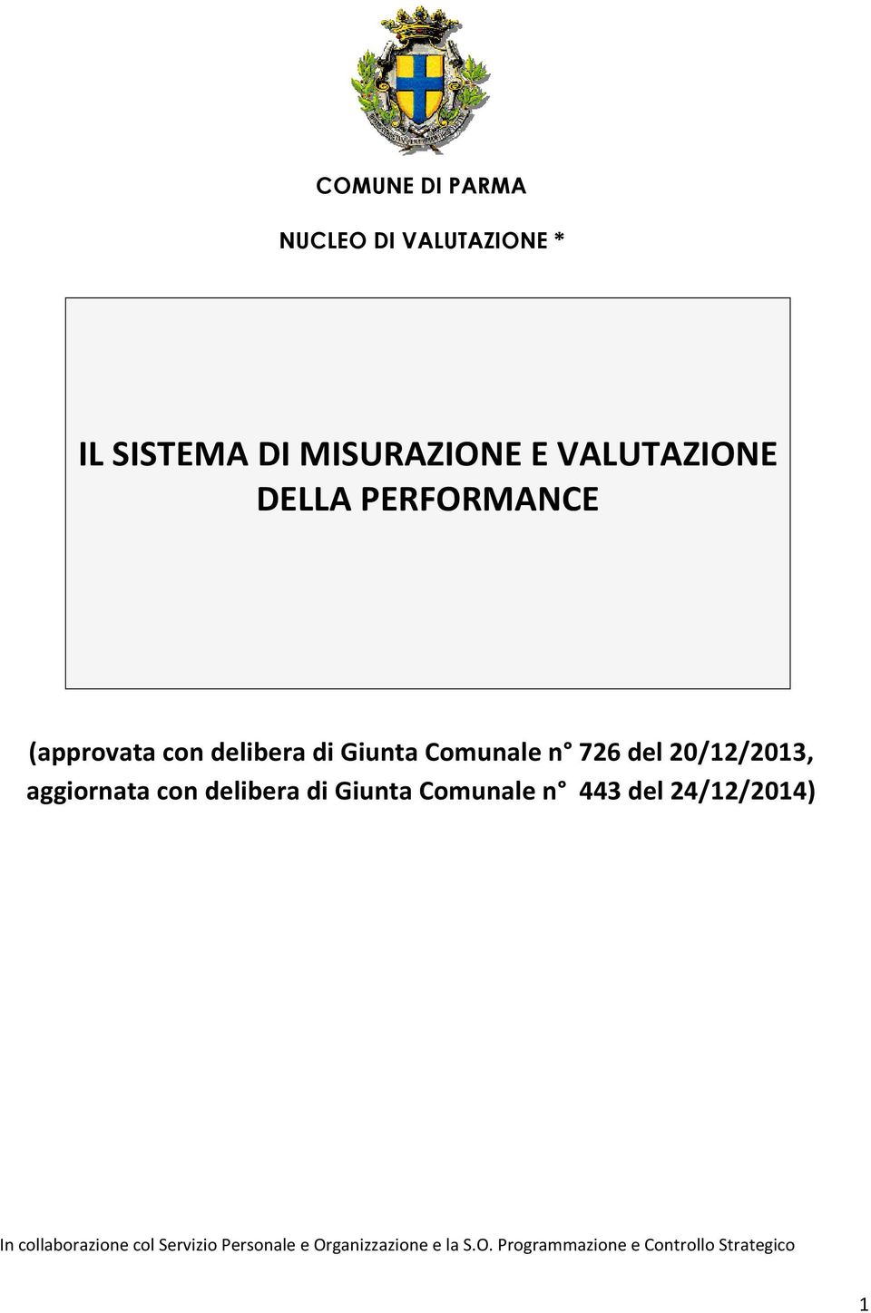 aggiornata con delibera di Giunta Comunale n 443 del 24/12/2014) In collaborazione