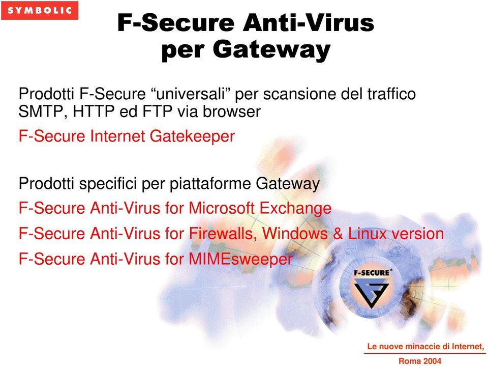 piattaforme Gateway F-Secure Anti-Virus for Microsoft Exchange F-Secure
