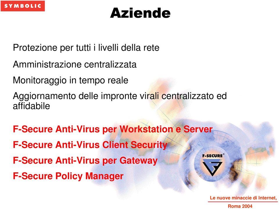 centralizzato ed affidabile F-Secure Anti-Virus per Workstation e Server