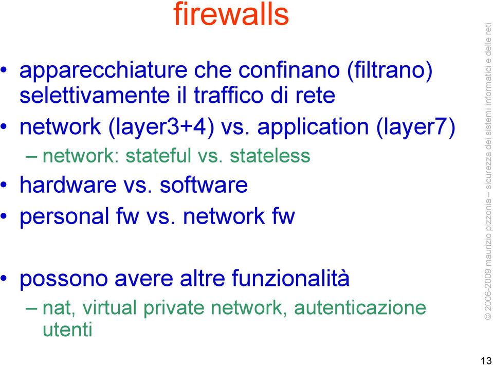 application (layer7) network: stateful vs. stateless hardware vs.