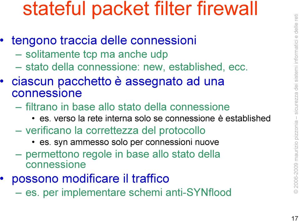 verso la rete interna solo se connessione è established verificano la correttezza del protocollo es.