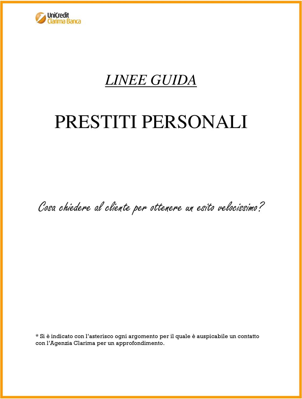 * Si è indicato con l asterisco ogni argomento per il