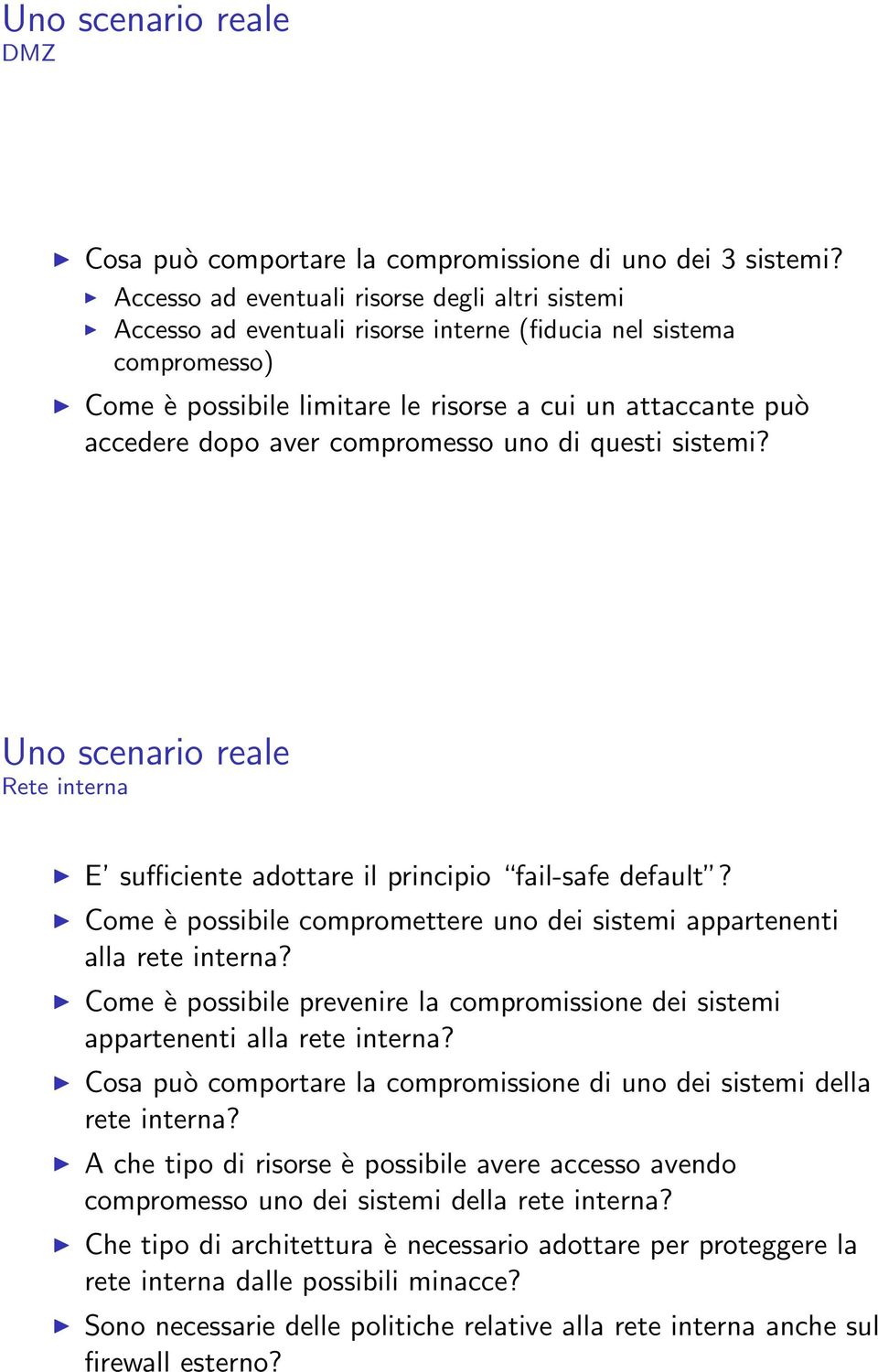 compromesso uno di questi sistemi? Uno scenario reale Rete interna E sufficiente adottare il principio fail-safe default? Come è possibile compromettere uno dei sistemi appartenenti alla rete interna?