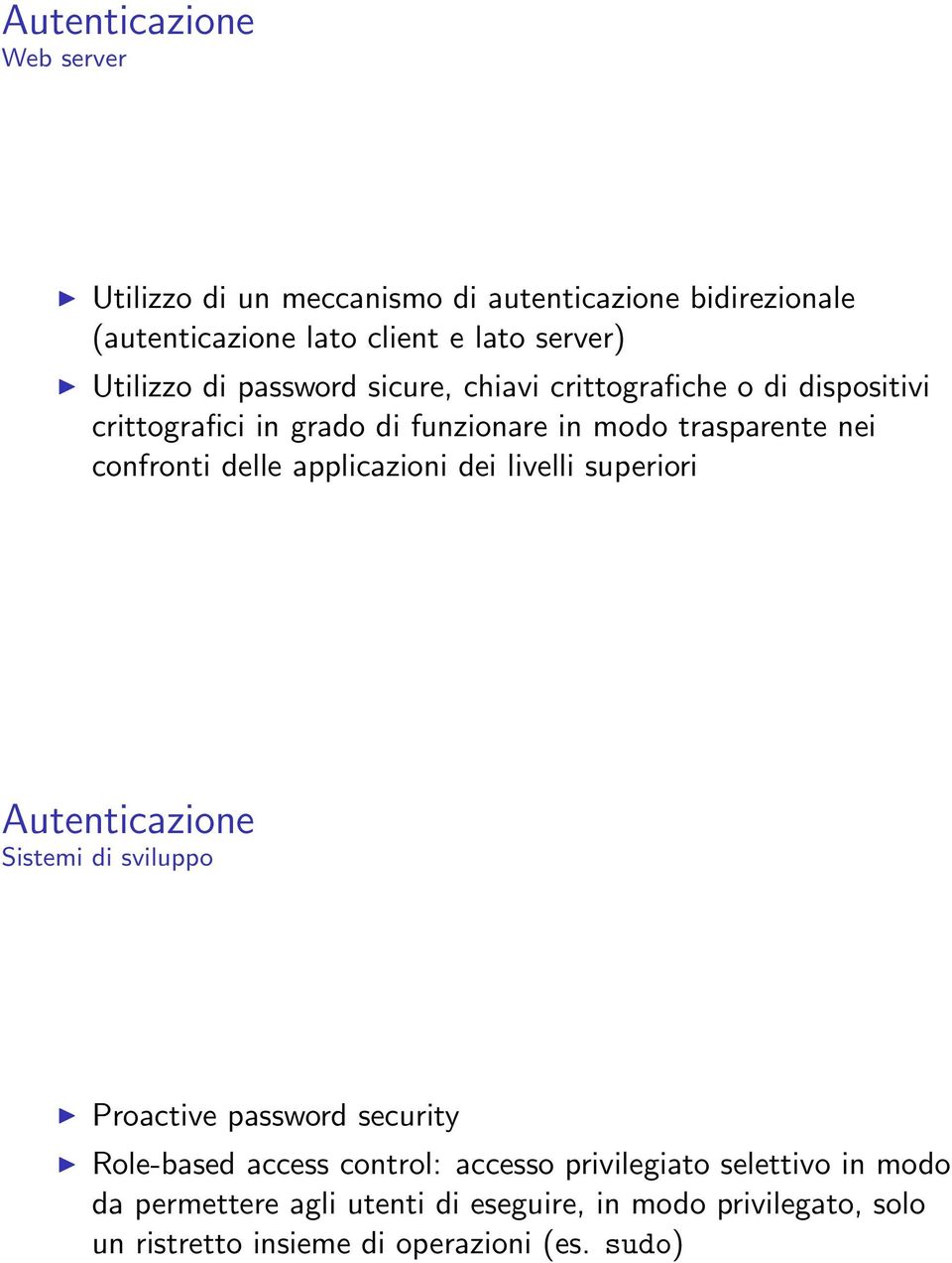 applicazioni dei livelli superiori Autenticazione Sistemi di sviluppo Proactive password security Role-based access control: accesso