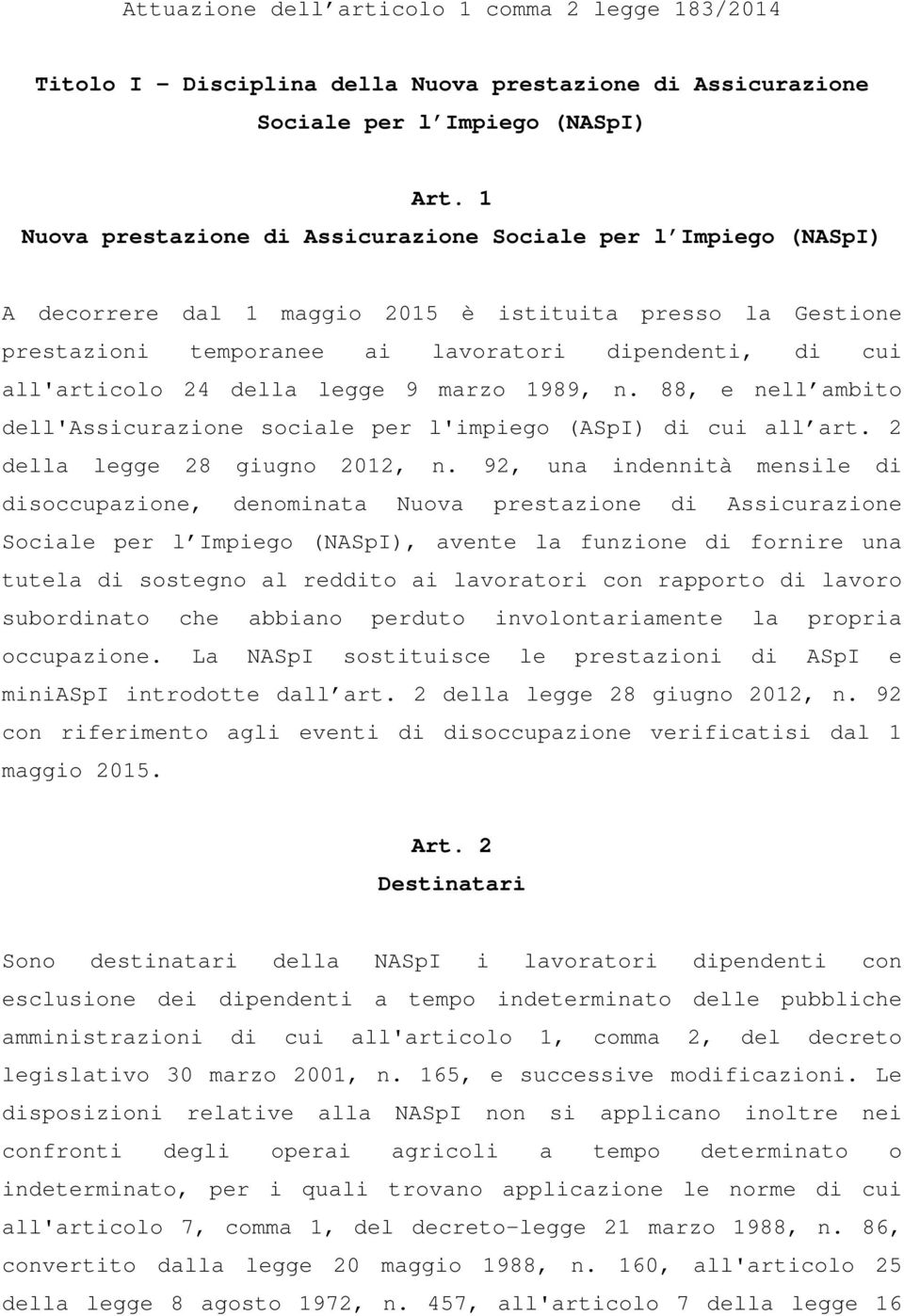 della legge 9 marzo 1989, n. 88, e nell ambito dell'assicurazione sociale per l'impiego (ASpI) di cui all art. 2 della legge 28 giugno 2012, n.