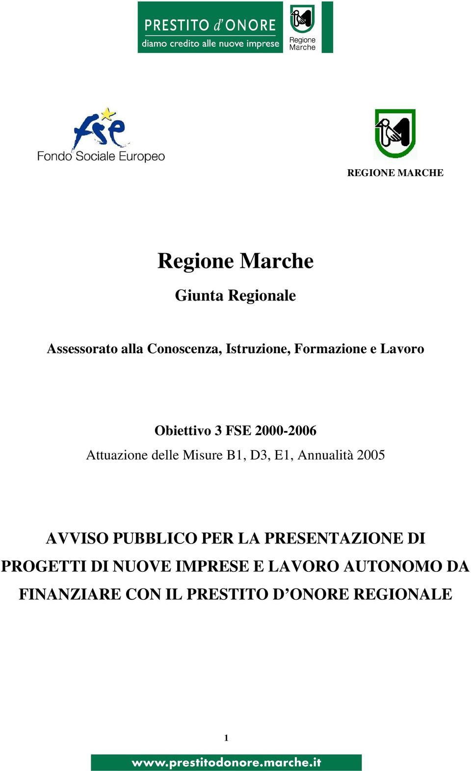 Misure B1, D3, E1, Annualità 2005 AVVISO PUBBLICO PER LA PRESENTAZIONE DI