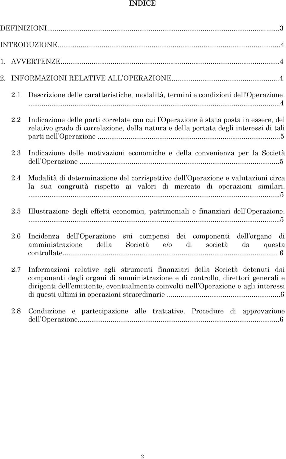 1 Descrizione delle caratteristiche, modalità, termini e condizioni dell Operazione....4 2.