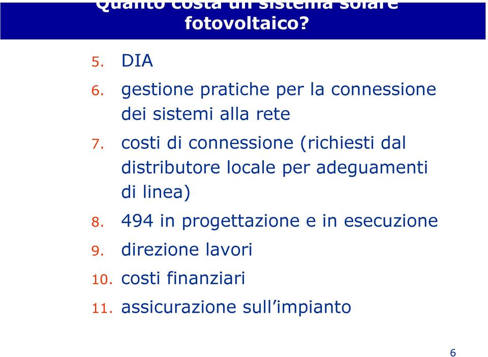 costi di connessione (richiesti dal distributore locale per adeguamenti di