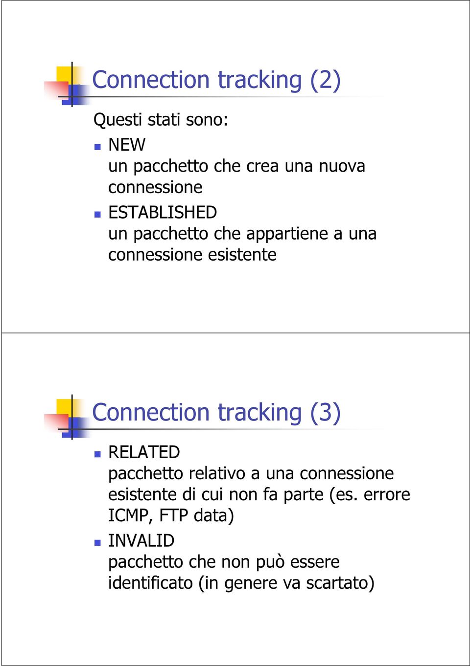 Connection tracking (3) RELATED pacchetto relativo a una connessione esistente di cui non