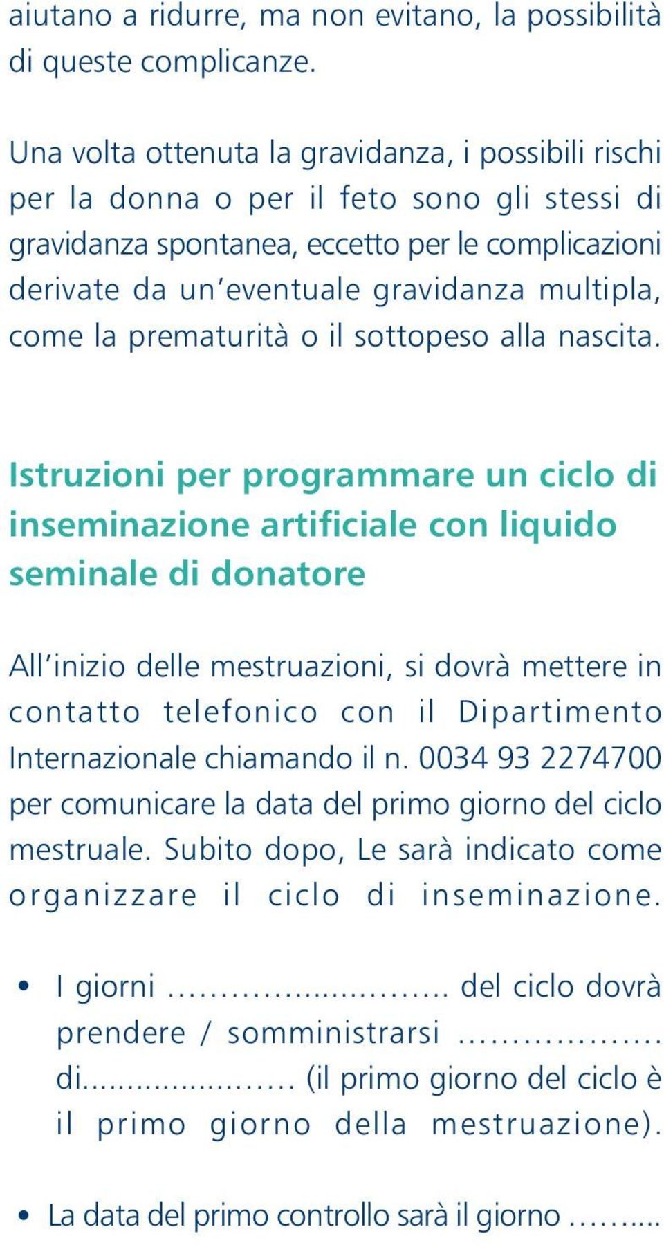 come la prematurità o il sottopeso alla nascita.