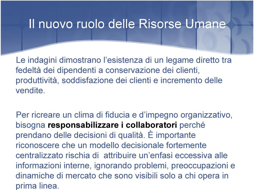 ignorando problemi, preoccupazioni e dinamiche di mercato che sono visibili solo a chi opera in prima linea.