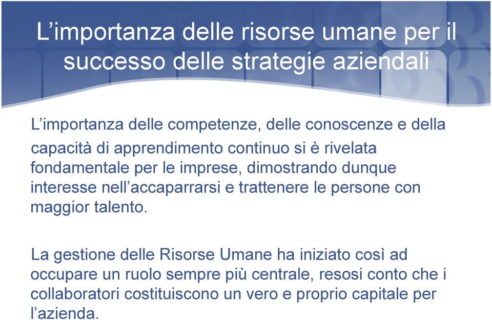 interesse nell accaparrarsi e trattenere le persone con maggior talento.