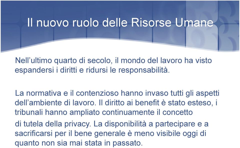 Il diritto ai benefit è stato esteso, i tribunali hanno ampliato continuamente il concetto di tutela della privacy.