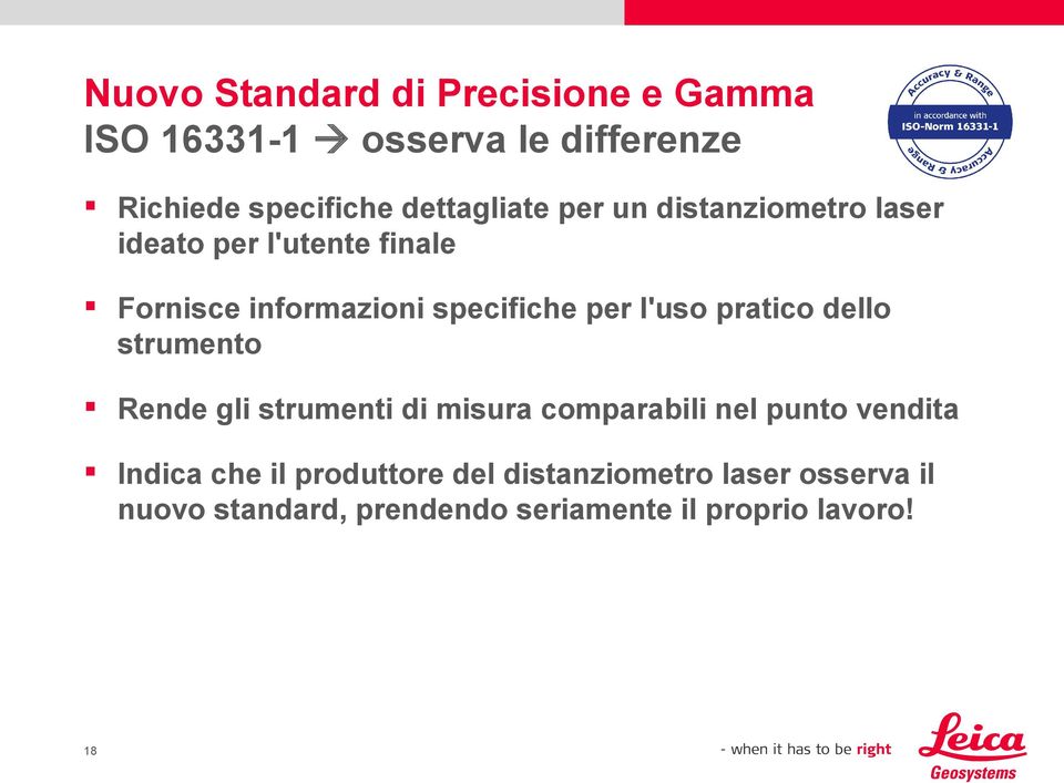 per l'uso pratico dello strumento Rende gli strumenti di misura comparabili nel punto vendita Indica