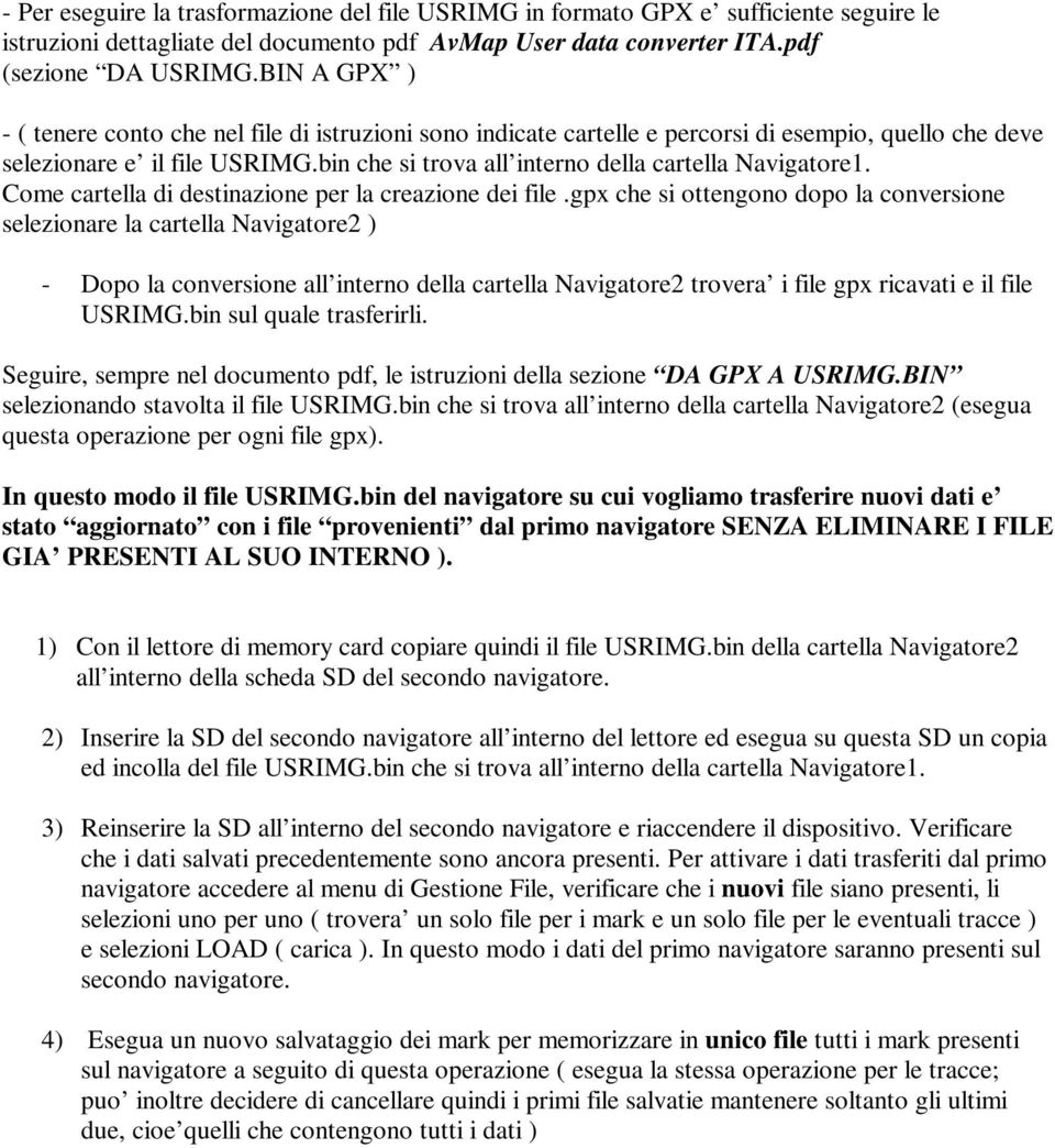 bin che si trova all interno della cartella Navigatore1. Come cartella di destinazione per la creazione dei file.