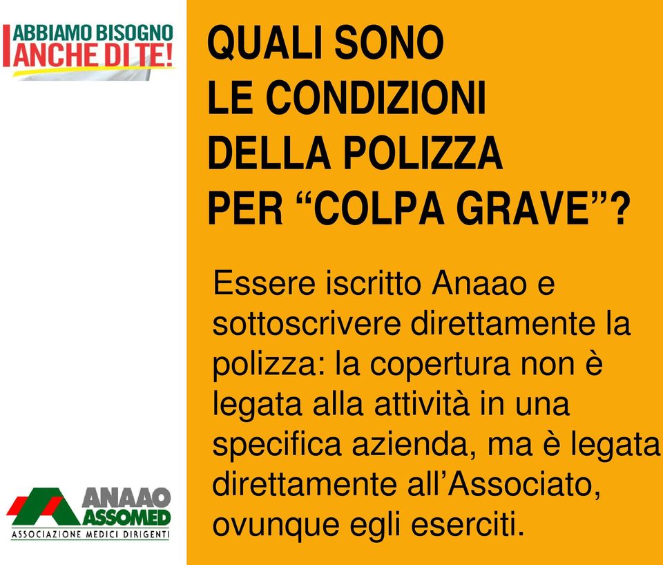 polizza: la copertura non è legata alla attività in una