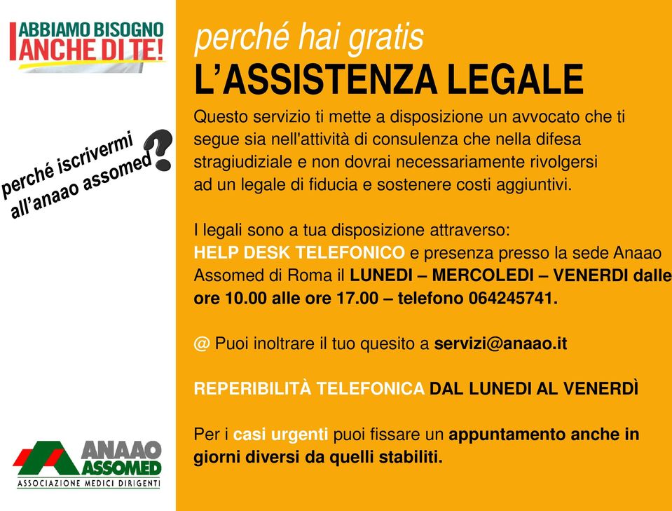 I legali sono a tua disposizione attraverso: HELP DESK TELEFONICO e presenza presso la sede Anaao Assomed di Roma il LUNEDI MERCOLEDI VENERDI dalle ore 10.