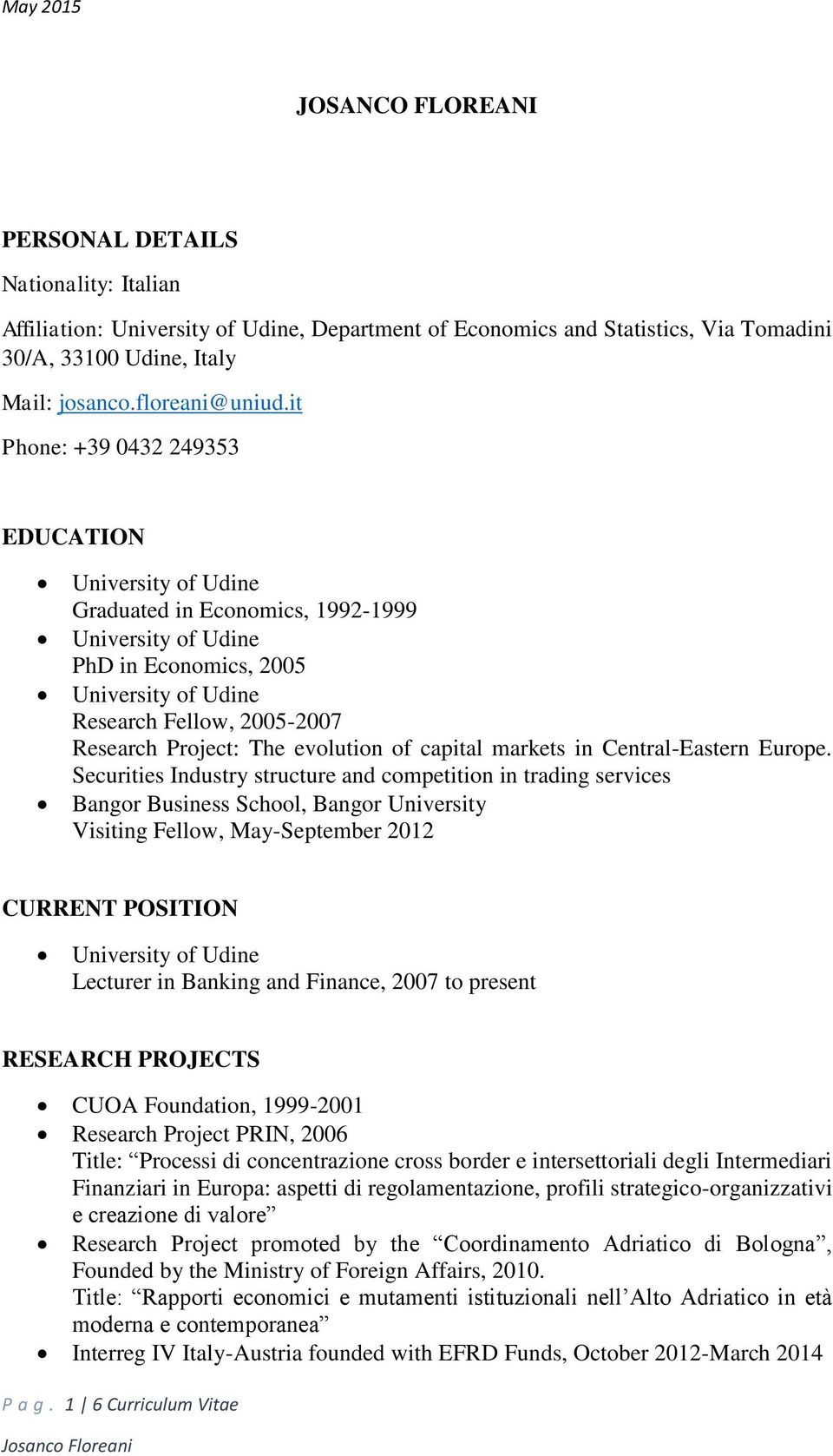 Securities Industry structure and competition in trading services Bangor Business School, Bangor University Visiting Fellow, May-September 2012 CURRENT POSITION Lecturer in Banking and Finance, 2007