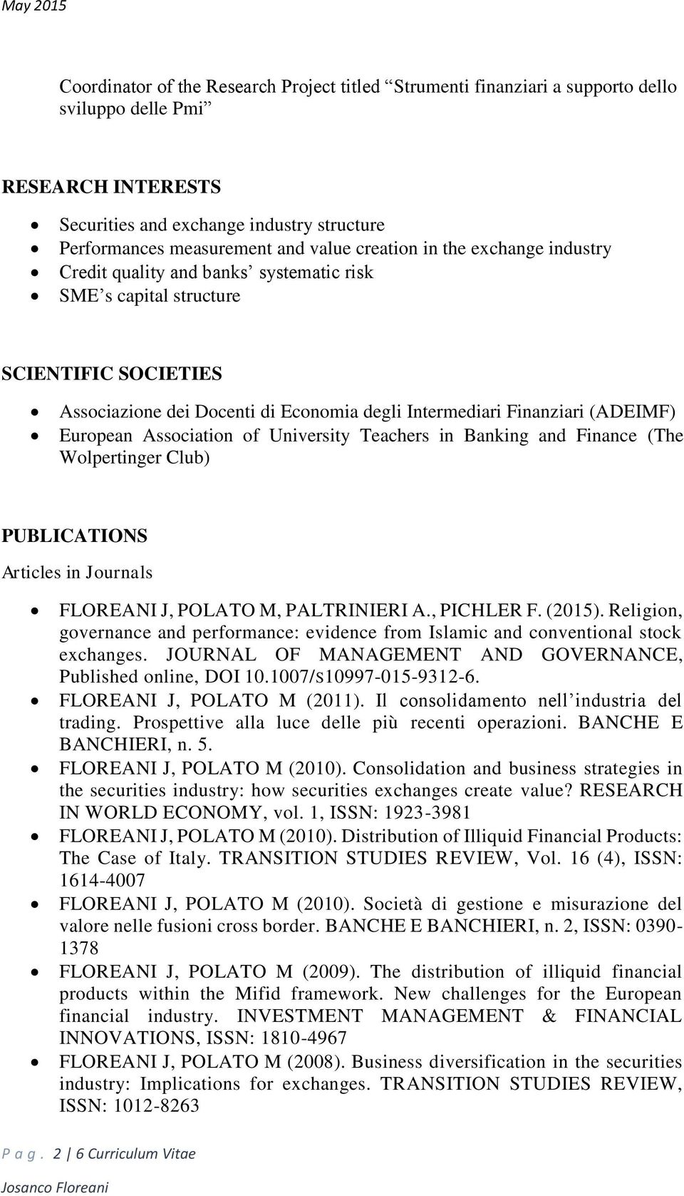European Association of University Teachers in Banking and Finance (The Wolpertinger Club) PUBLICATIONS Articles in Journals FLOREANI J, POLATO M, PALTRINIERI A., PICHLER F. (2015).