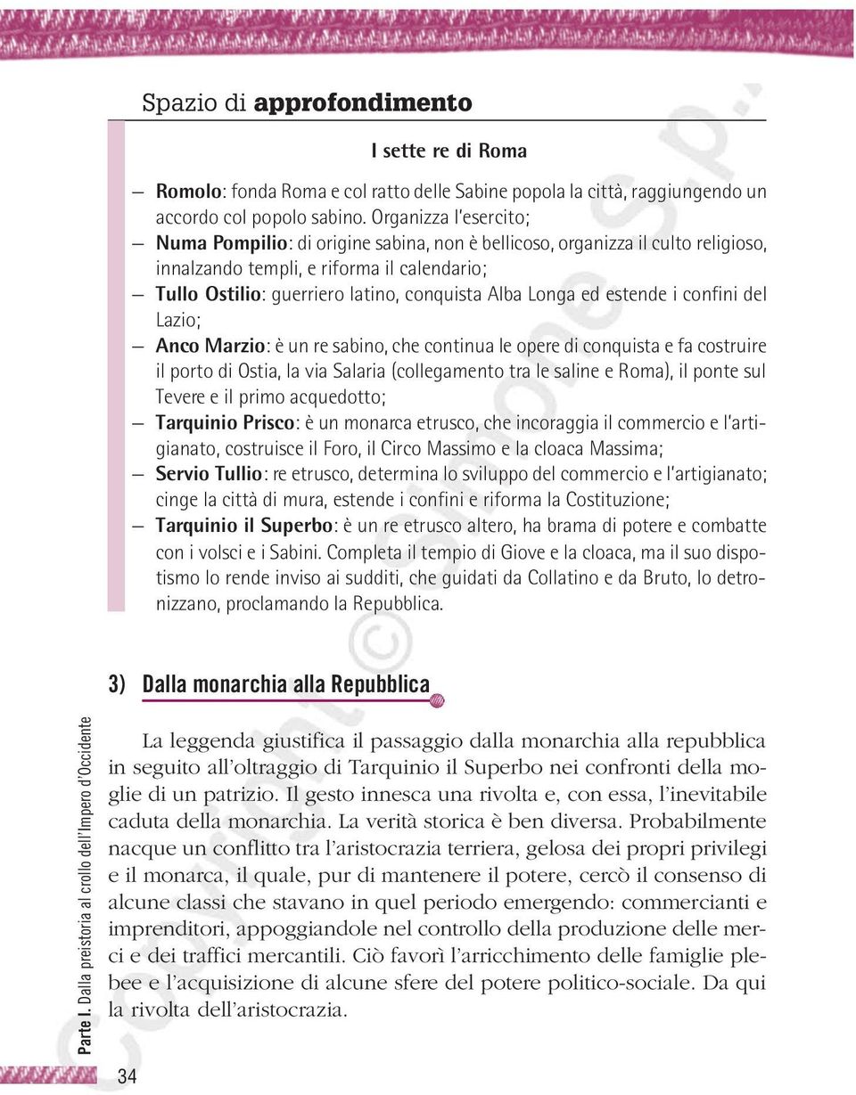 Longa ed estende i confini del Lazio; Anco Marzio: è un re sabino, che continua le opere di conquista e fa costruire il porto di Ostia, la via Salaria (collegamento tra le saline e Roma), il ponte