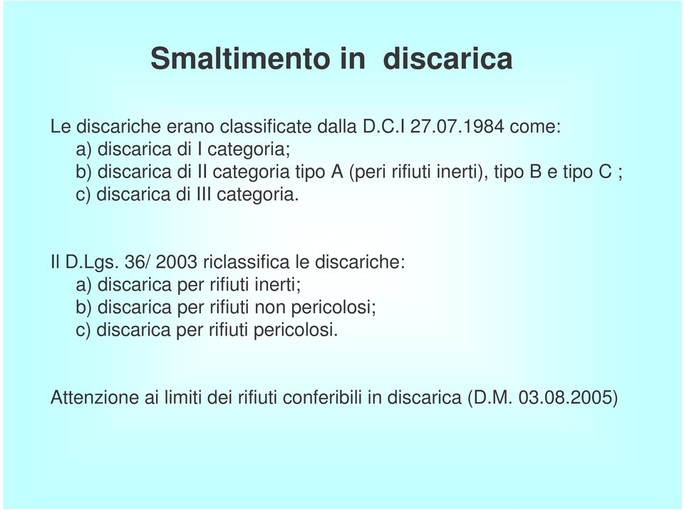 ; c) discarica di III categoria. Il D.Lgs.